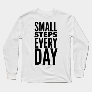 Small Steps Every Day Long Sleeve T-Shirt